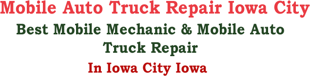 Mobile Auto Truck  Repair Iowa City